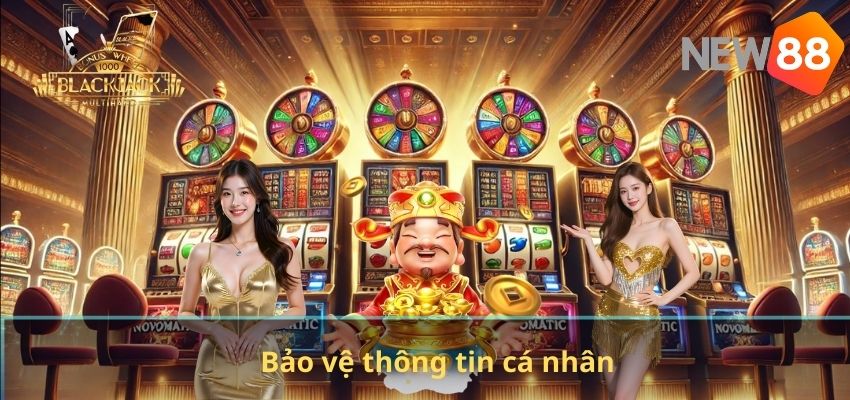 CHÍNH SÁCH BẢO MẬT Bảo vệ thông tin cá nhân