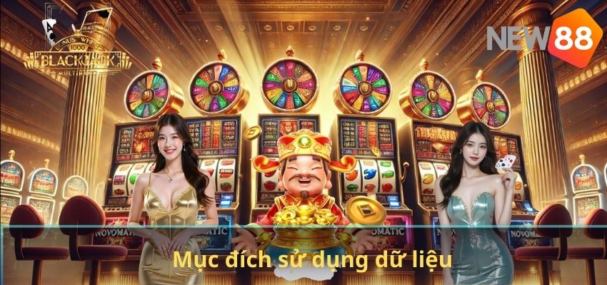 CHÍNH SÁCH BẢO MẬT Mục đích sử dụng dữ liệu